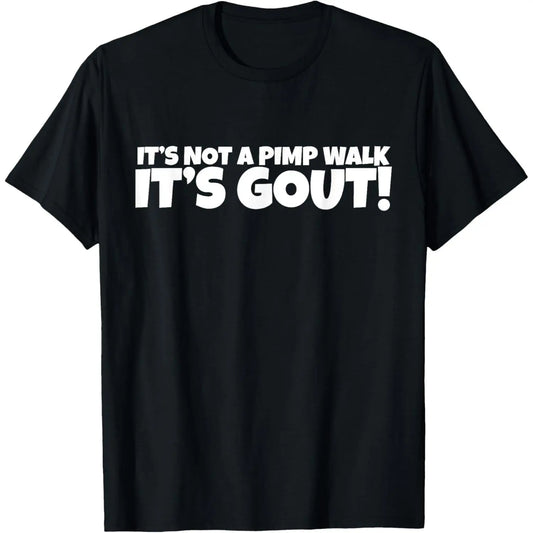 “It’s Not a Pimp Walk, It’s Gout” Funny Graphic T-Shirt