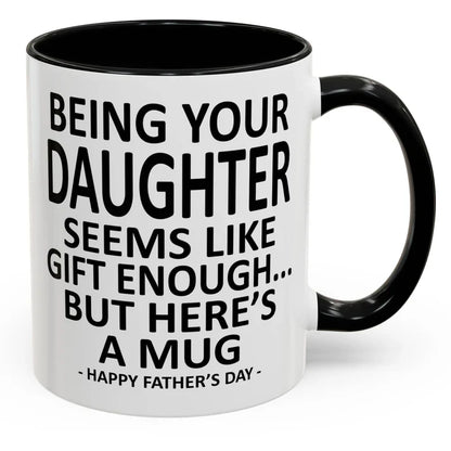 Being Your Son/Daughter is Gift Enough Funny Mother's/Father's Day Gift Coffee Mug