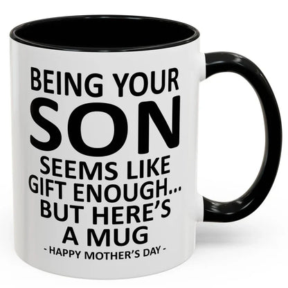 Being Your Son/Daughter is Gift Enough Funny Mother's/Father's Day Gift Coffee Mug