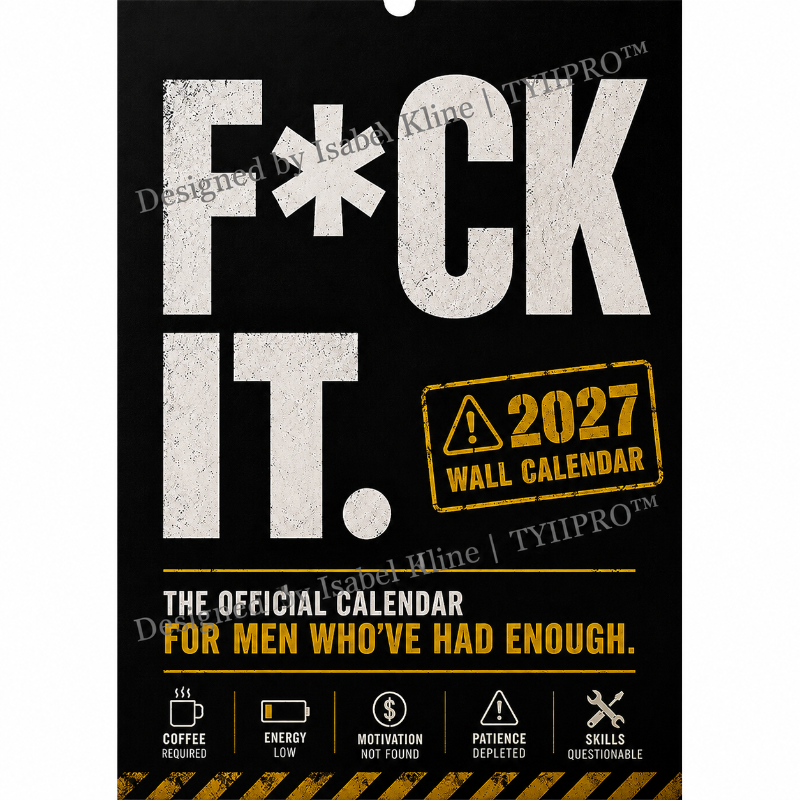 2027 F*CK IT. Funny Wall Calendar – 12-Month Sarcastic Calendar for Men | Designed by Isabel Kline | TYIIPRO™